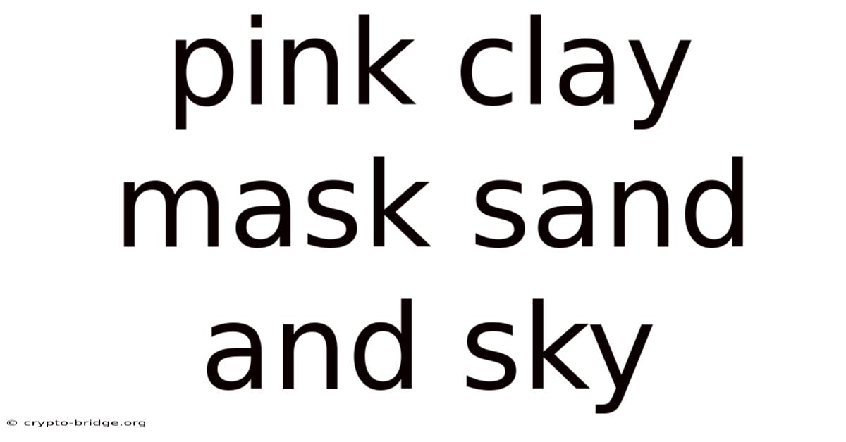 Pink Clay Mask Sand And Sky