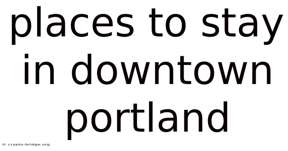 Places To Stay In Downtown Portland