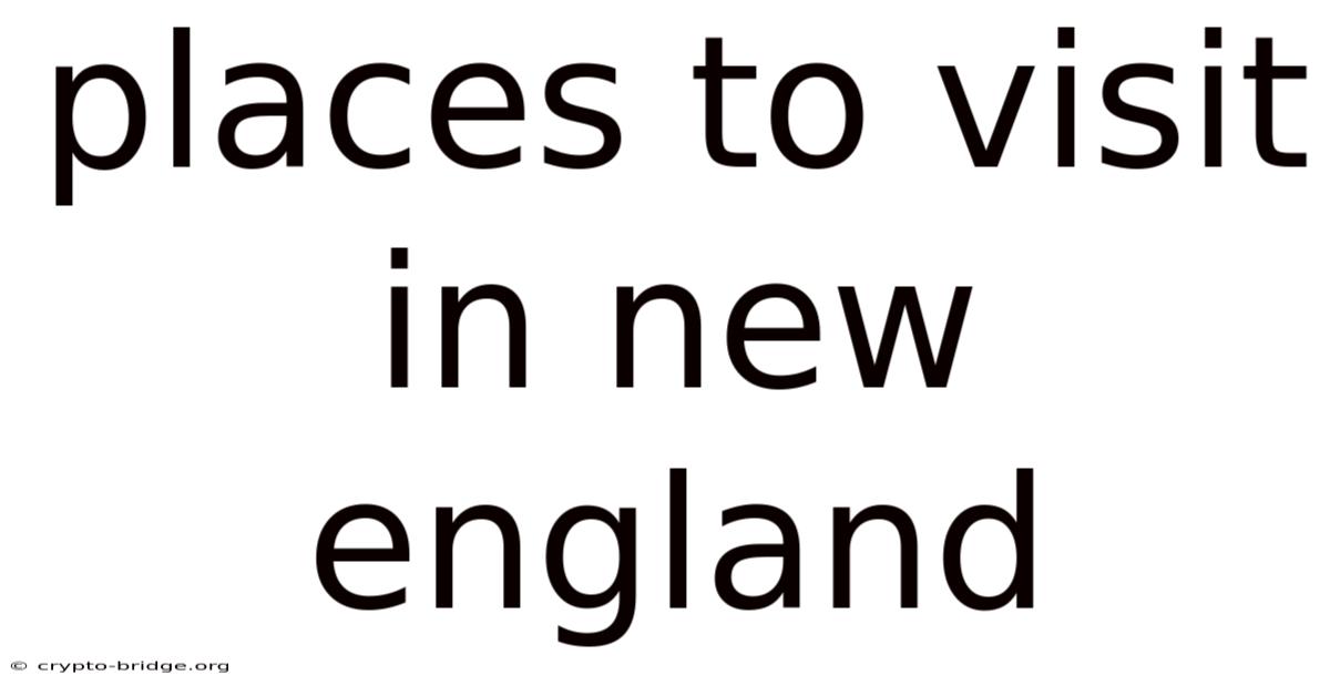 Places To Visit In New England