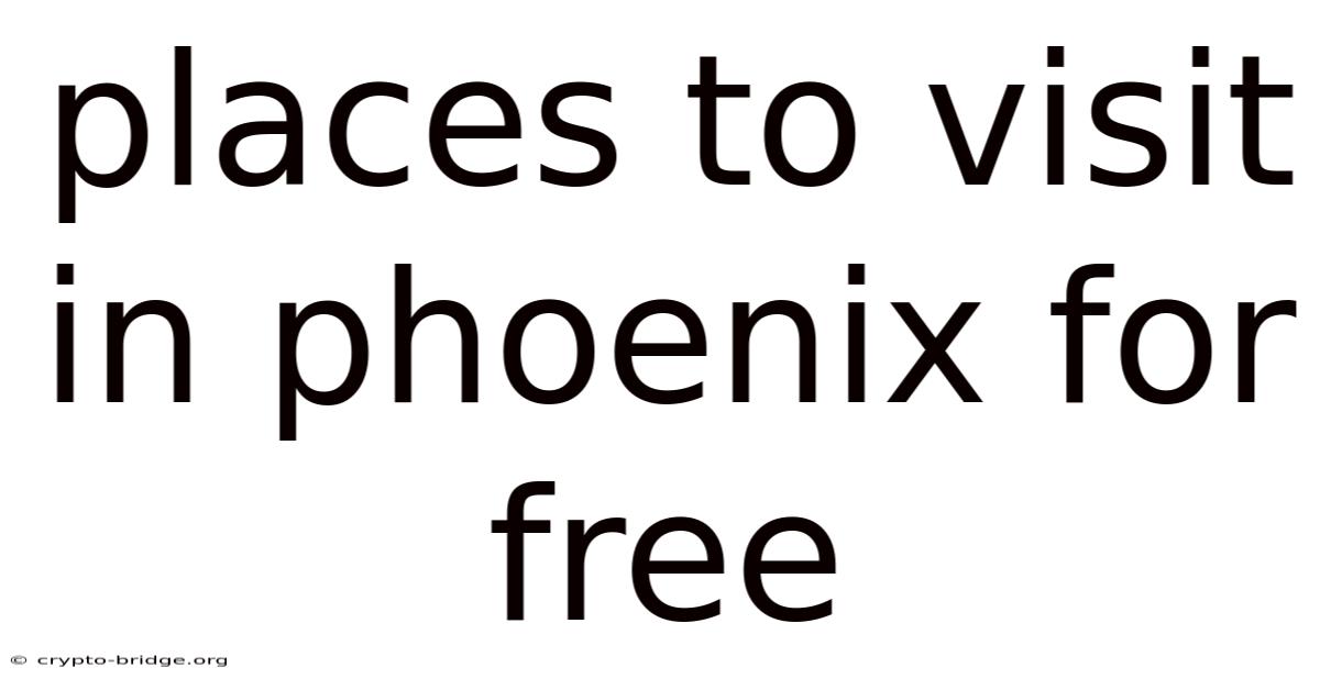 Places To Visit In Phoenix For Free