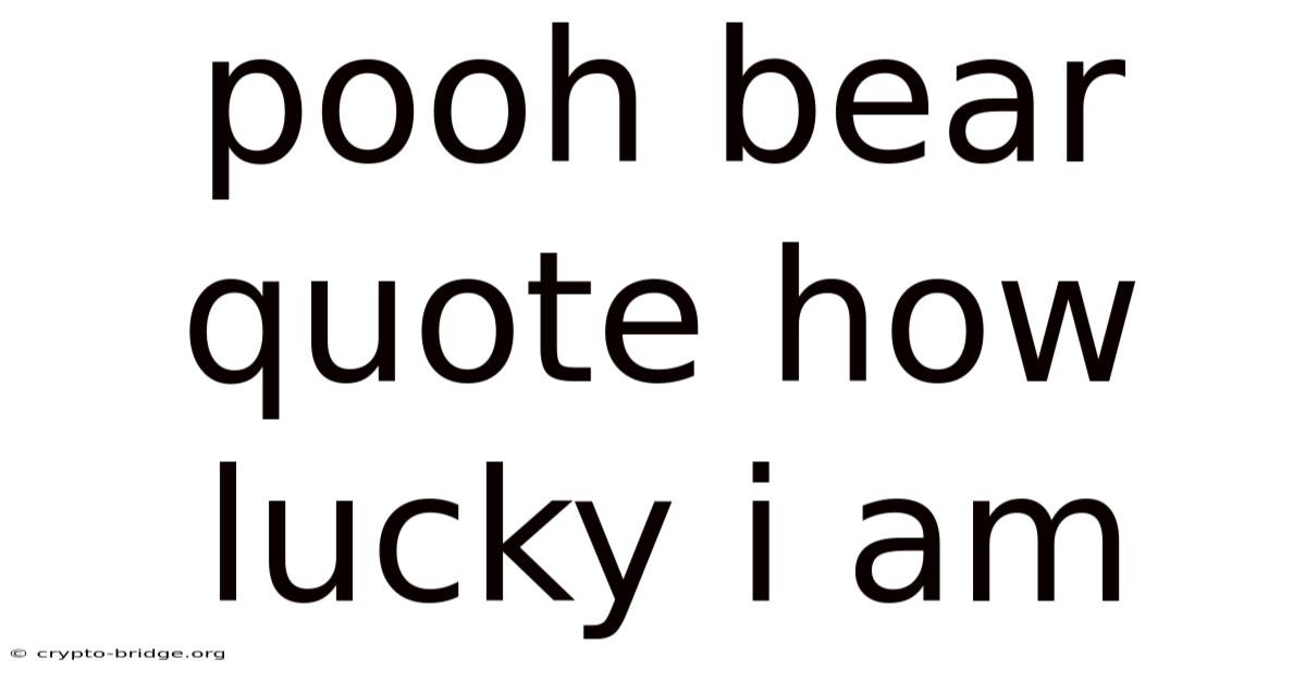 Pooh Bear Quote How Lucky I Am