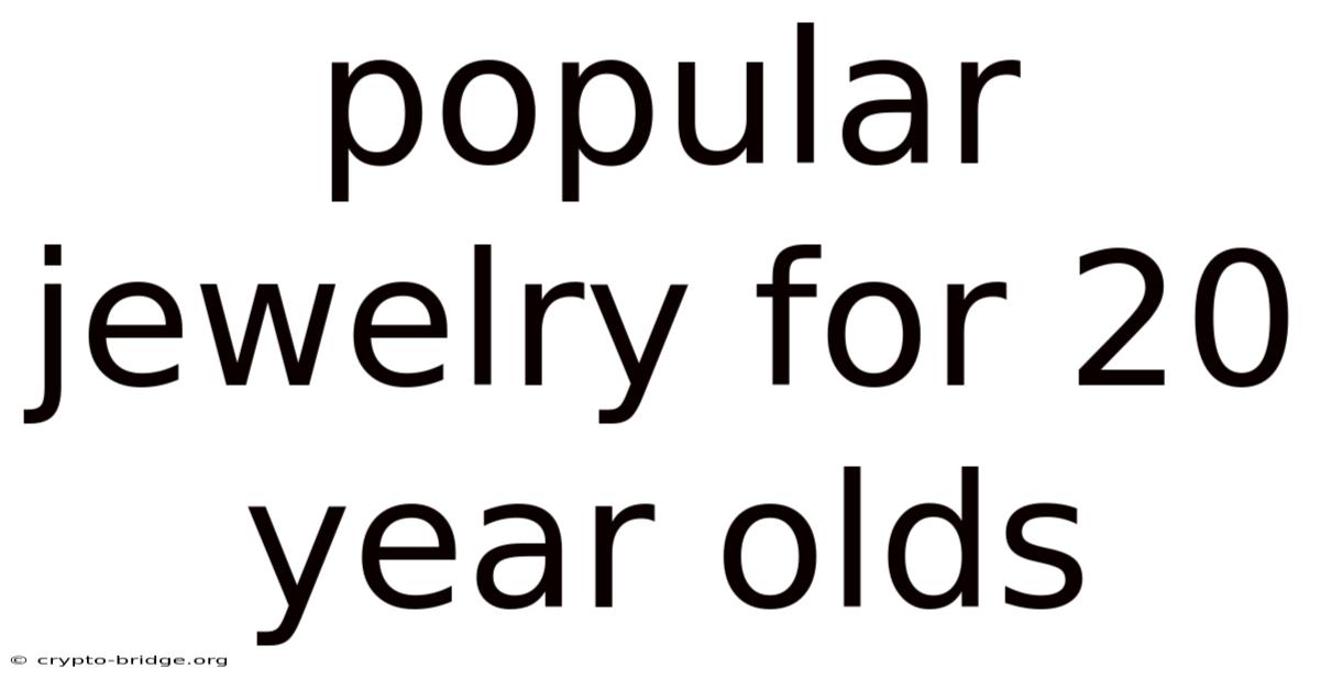 Popular Jewelry For 20 Year Olds