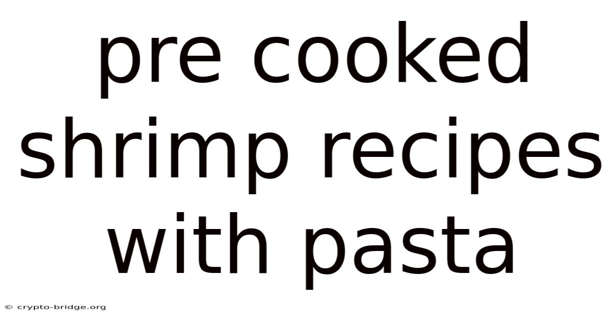 Pre Cooked Shrimp Recipes With Pasta