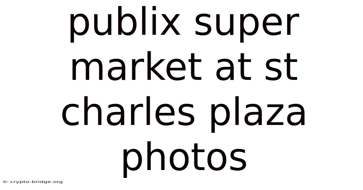 Publix Super Market At St Charles Plaza Photos