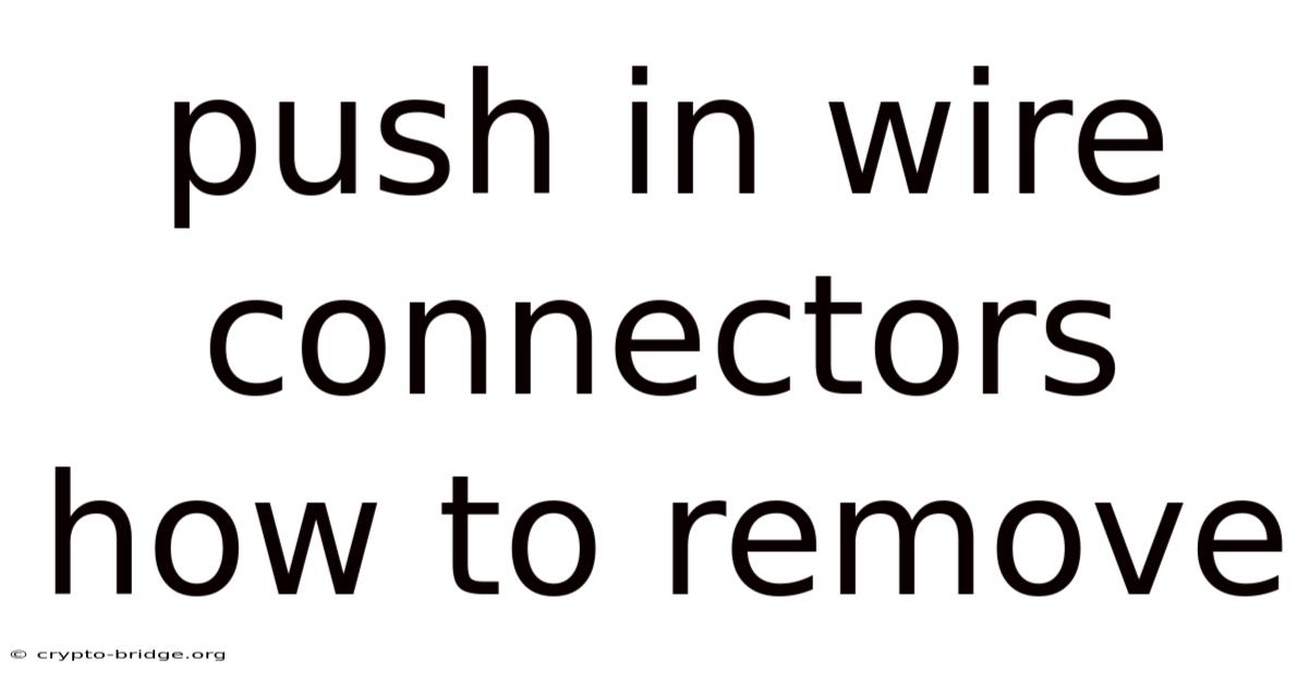 Push In Wire Connectors How To Remove