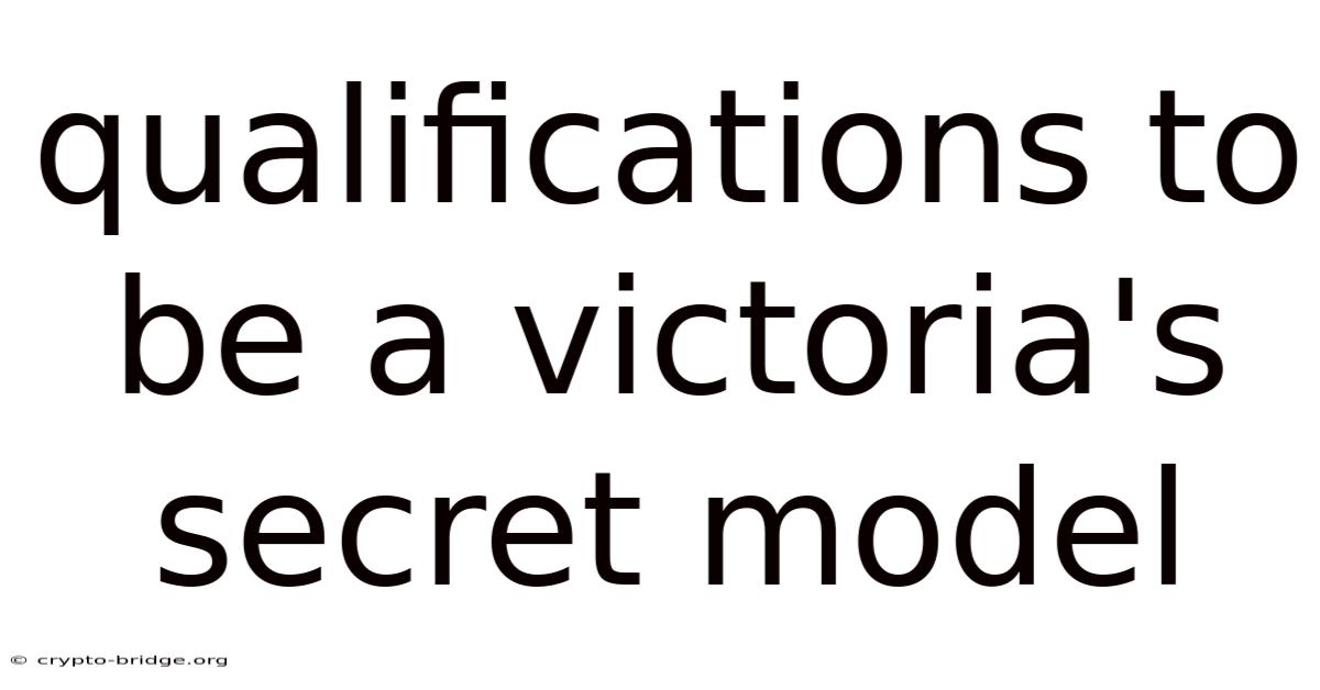 Qualifications To Be A Victoria's Secret Model