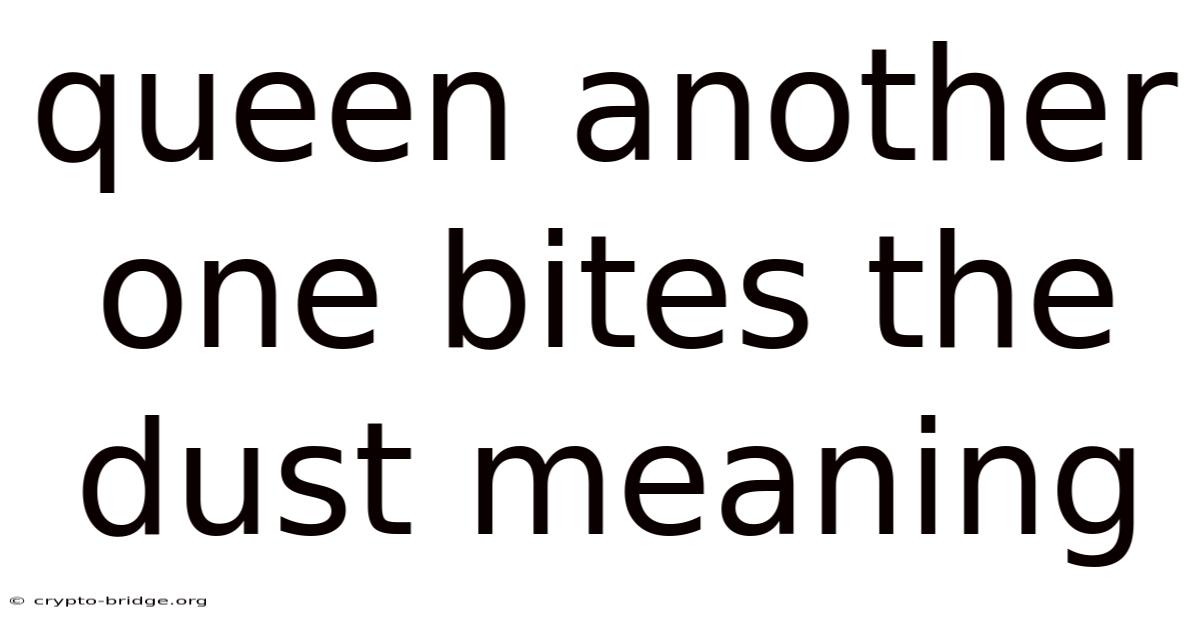 Queen Another One Bites The Dust Meaning