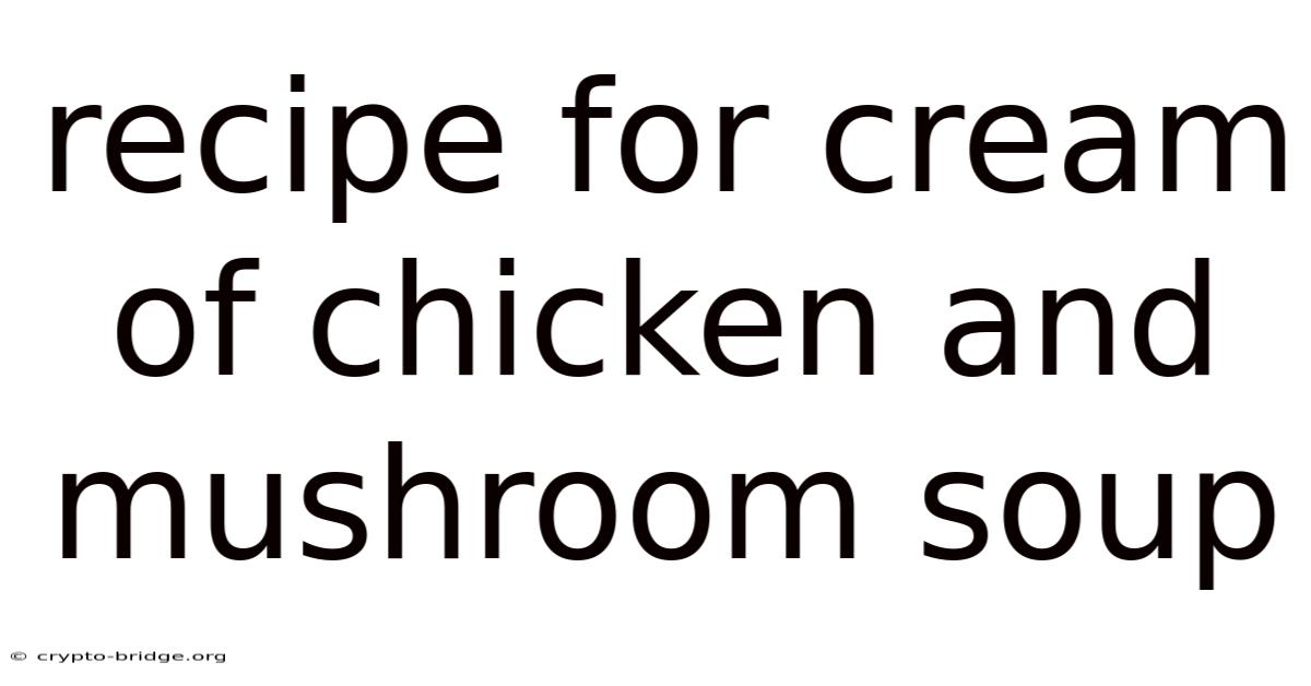 Recipe For Cream Of Chicken And Mushroom Soup