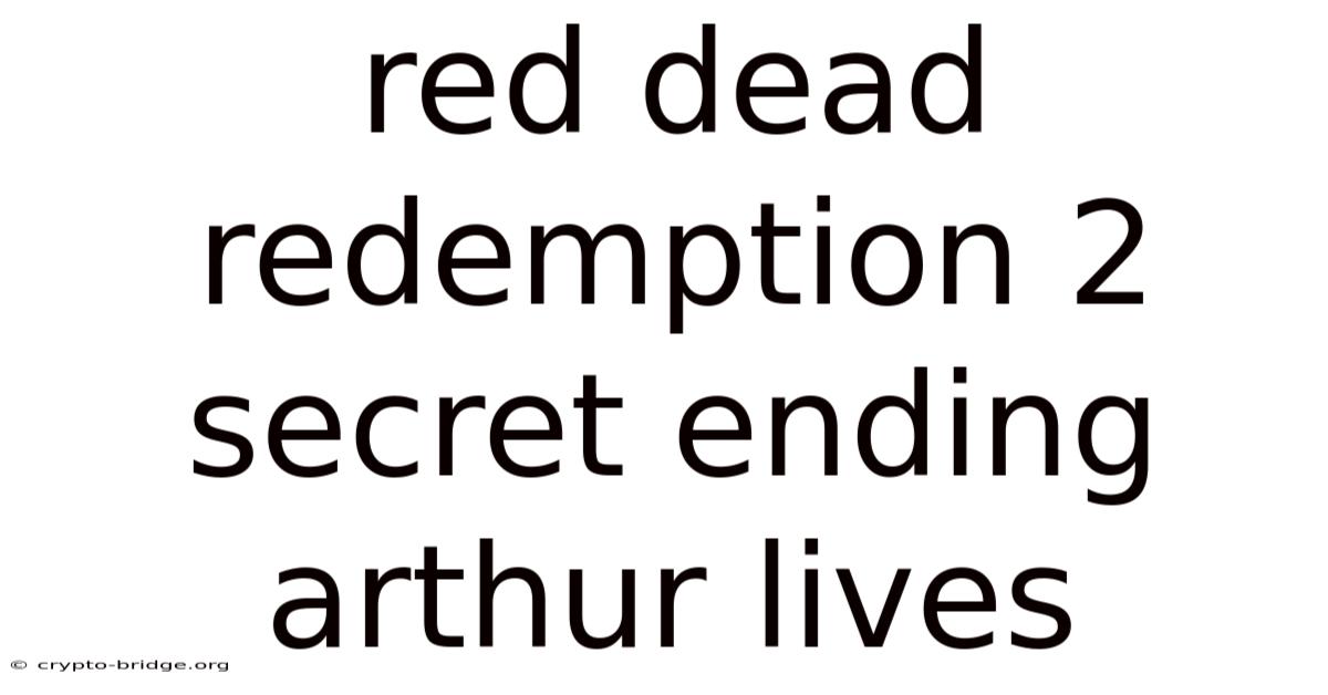 Red Dead Redemption 2 Secret Ending Arthur Lives