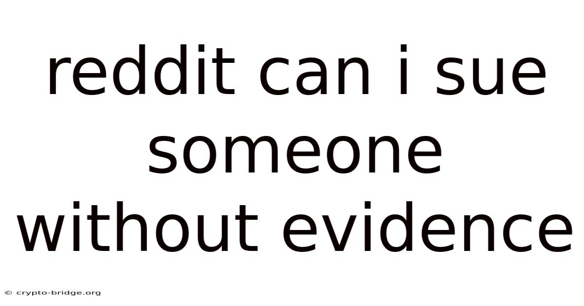Reddit Can I Sue Someone Without Evidence