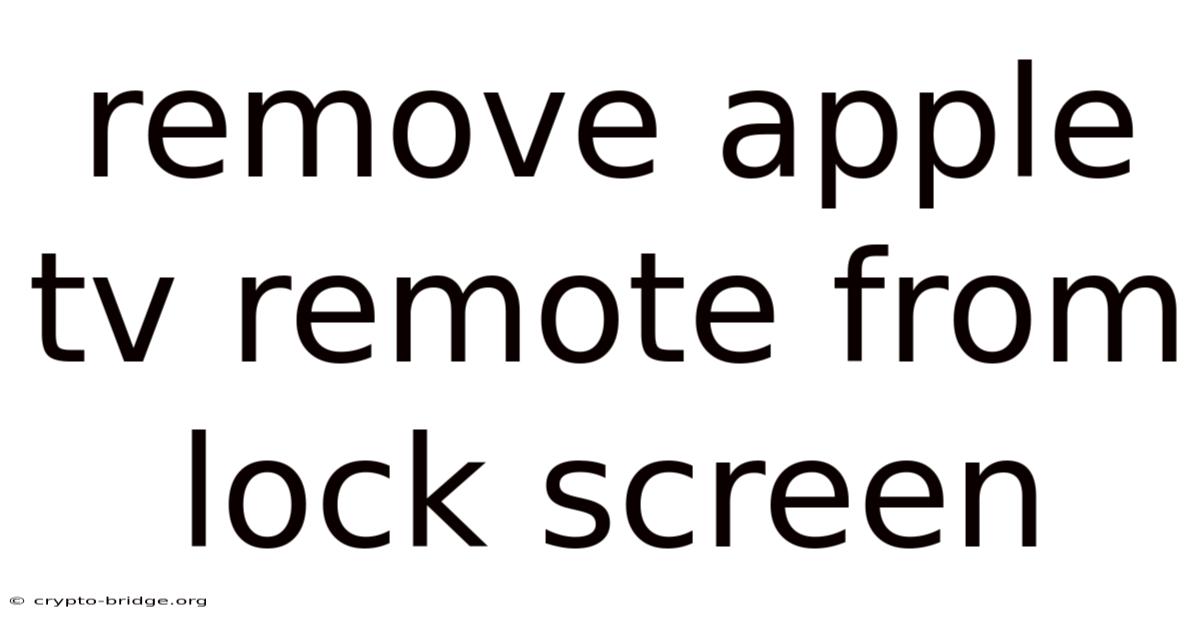 Remove Apple Tv Remote From Lock Screen
