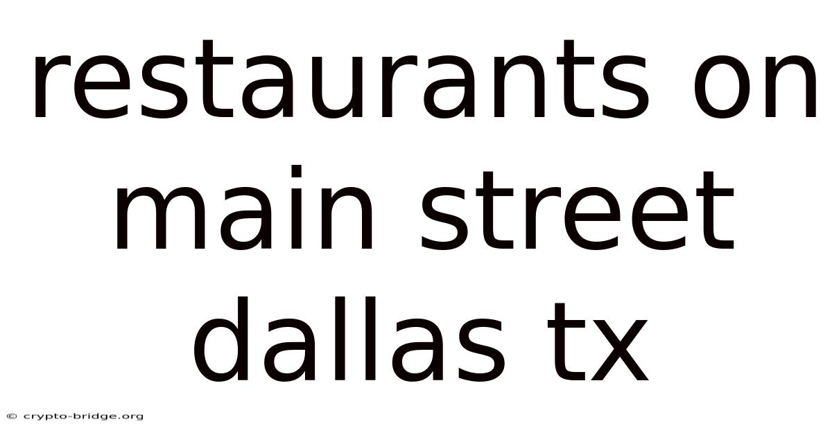 Restaurants On Main Street Dallas Tx