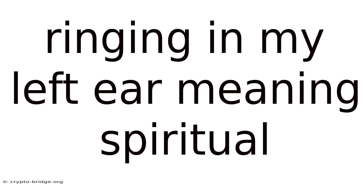 Ringing In My Left Ear Meaning Spiritual