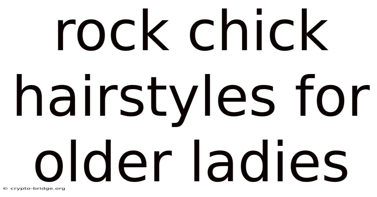 Rock Chick Hairstyles For Older Ladies