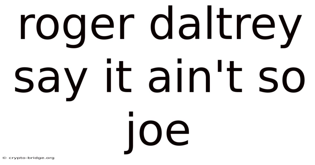 Roger Daltrey Say It Ain't So Joe