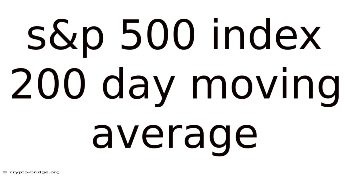 S&p 500 Index 200 Day Moving Average