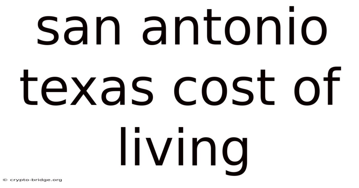 San Antonio Texas Cost Of Living