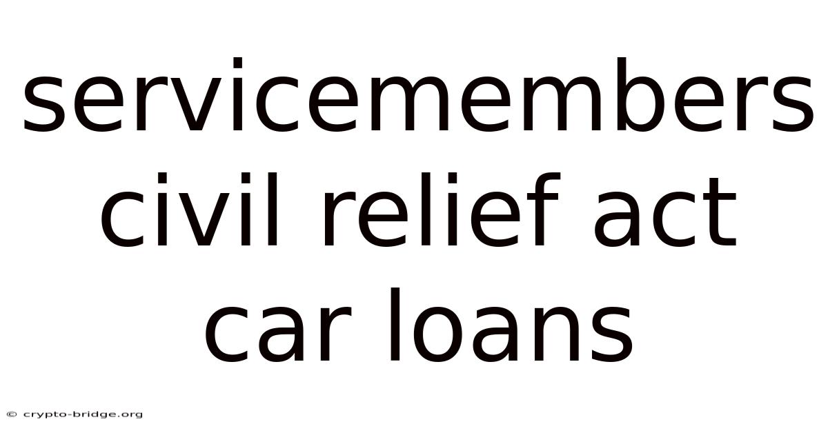 Servicemembers Civil Relief Act Car Loans