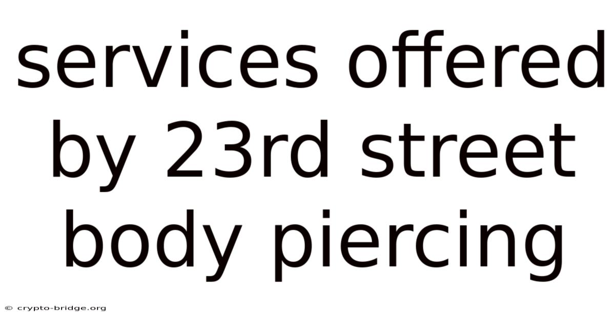Services Offered By 23rd Street Body Piercing