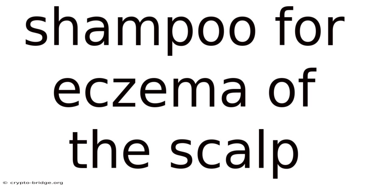 Shampoo For Eczema Of The Scalp