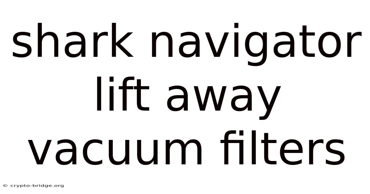 Shark Navigator Lift Away Vacuum Filters
