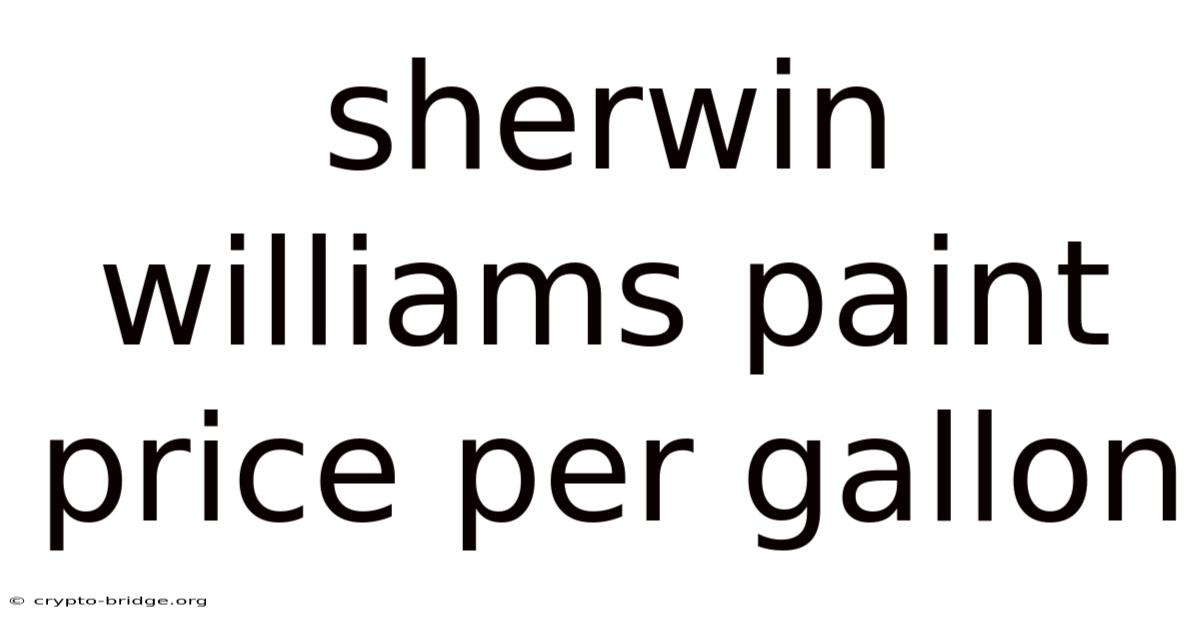 Sherwin Williams Paint Price Per Gallon