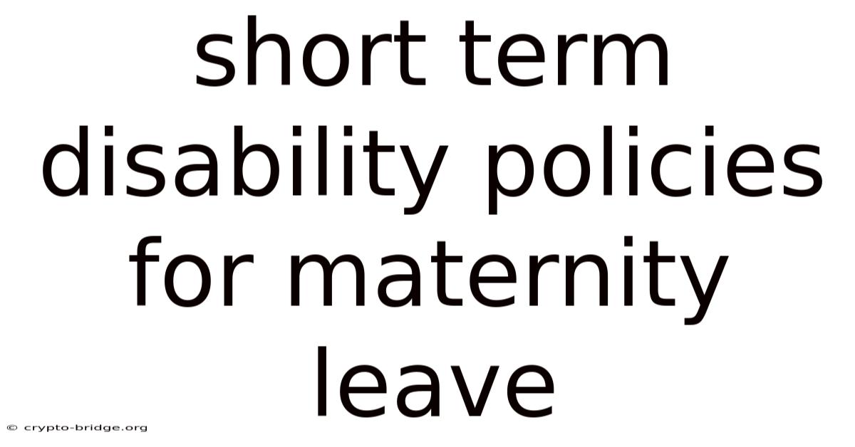 Short Term Disability Policies For Maternity Leave