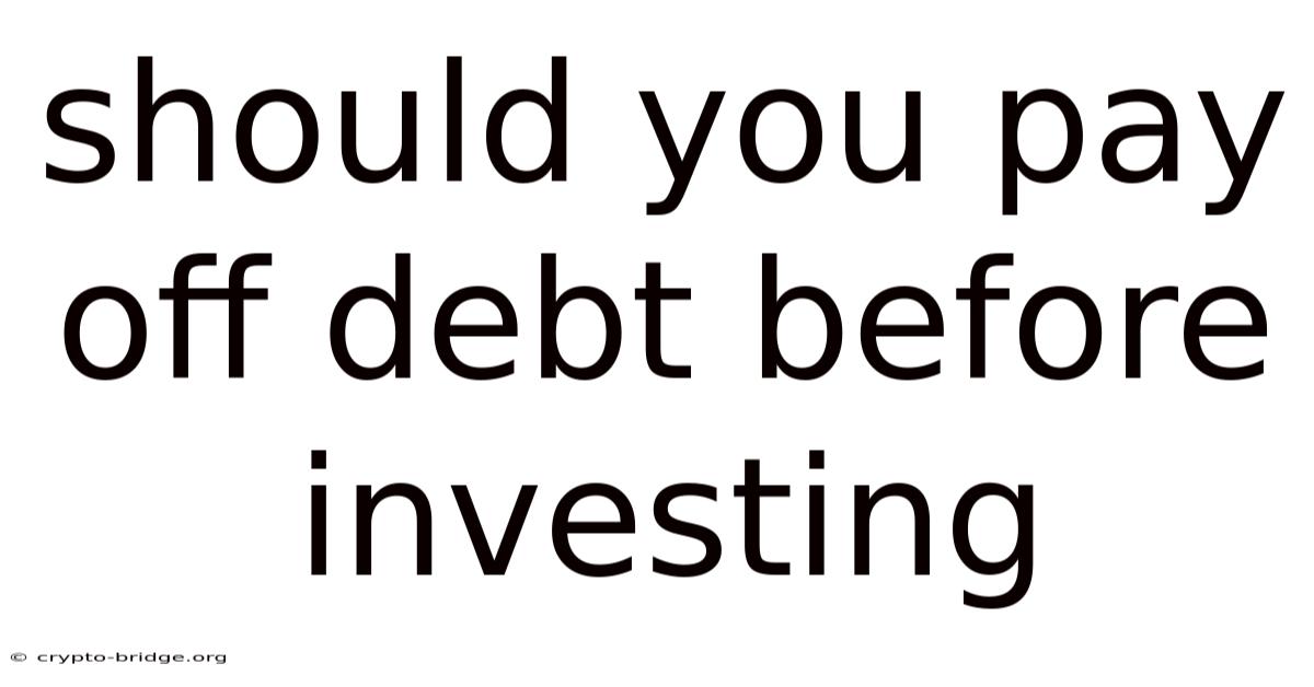 Should You Pay Off Debt Before Investing