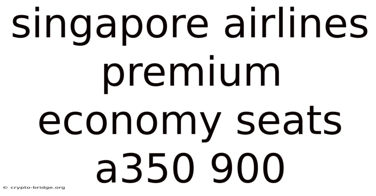 Singapore Airlines Premium Economy Seats A350 900