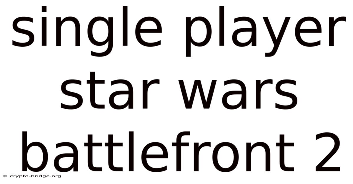 Single Player Star Wars Battlefront 2