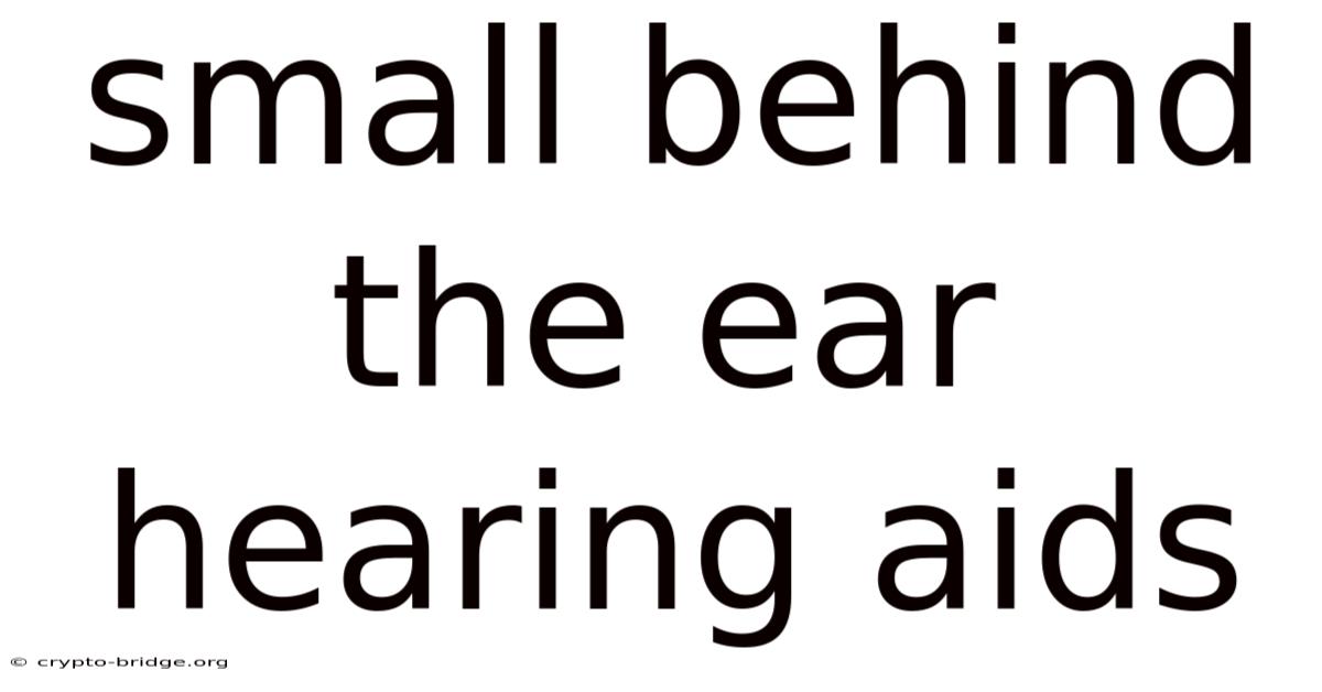 Small Behind The Ear Hearing Aids