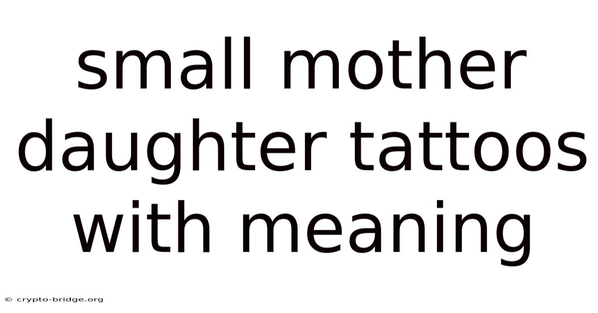 Small Mother Daughter Tattoos With Meaning