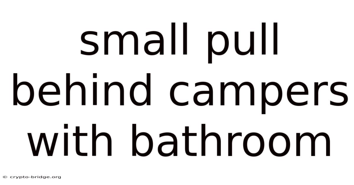 Small Pull Behind Campers With Bathroom