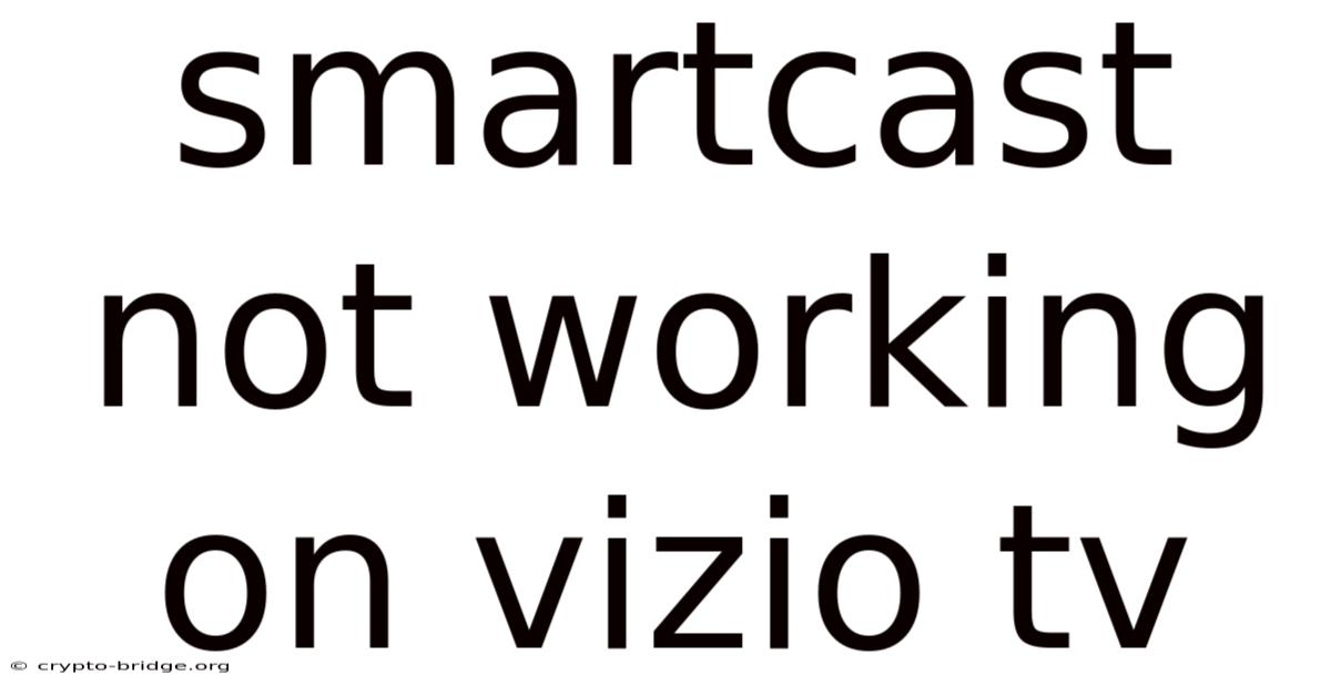 Smartcast Not Working On Vizio Tv