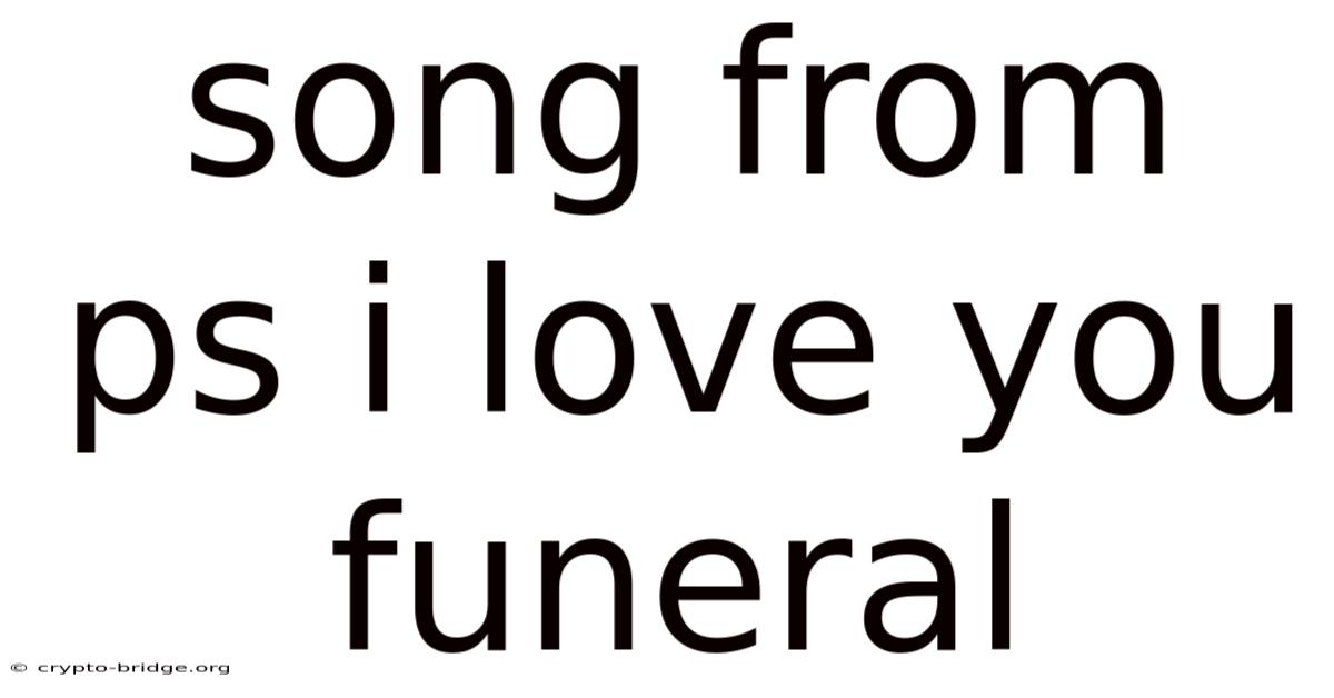 Song From Ps I Love You Funeral