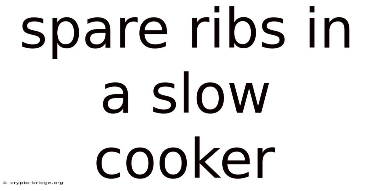 Spare Ribs In A Slow Cooker