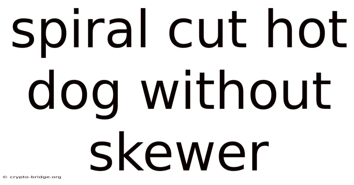 Spiral Cut Hot Dog Without Skewer