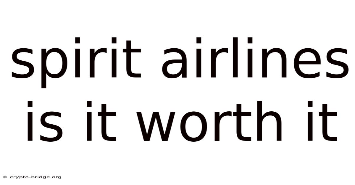 Spirit Airlines Is It Worth It