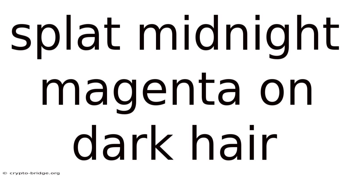 Splat Midnight Magenta On Dark Hair