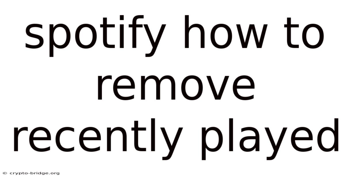Spotify How To Remove Recently Played