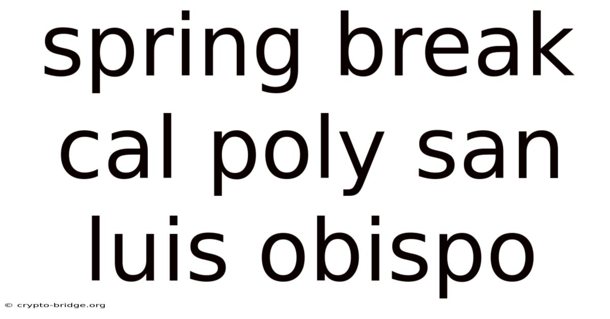 Spring Break Cal Poly San Luis Obispo