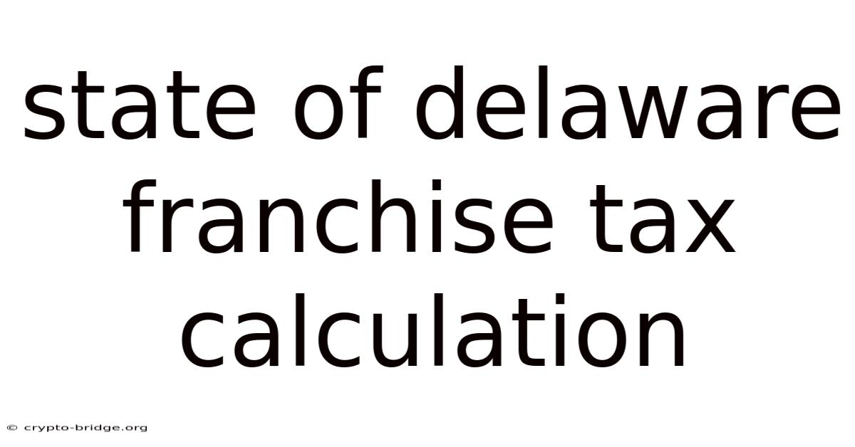State Of Delaware Franchise Tax Calculation