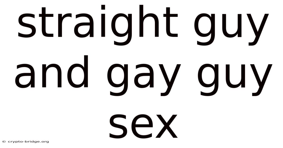Straight Guy And Gay Guy Sex