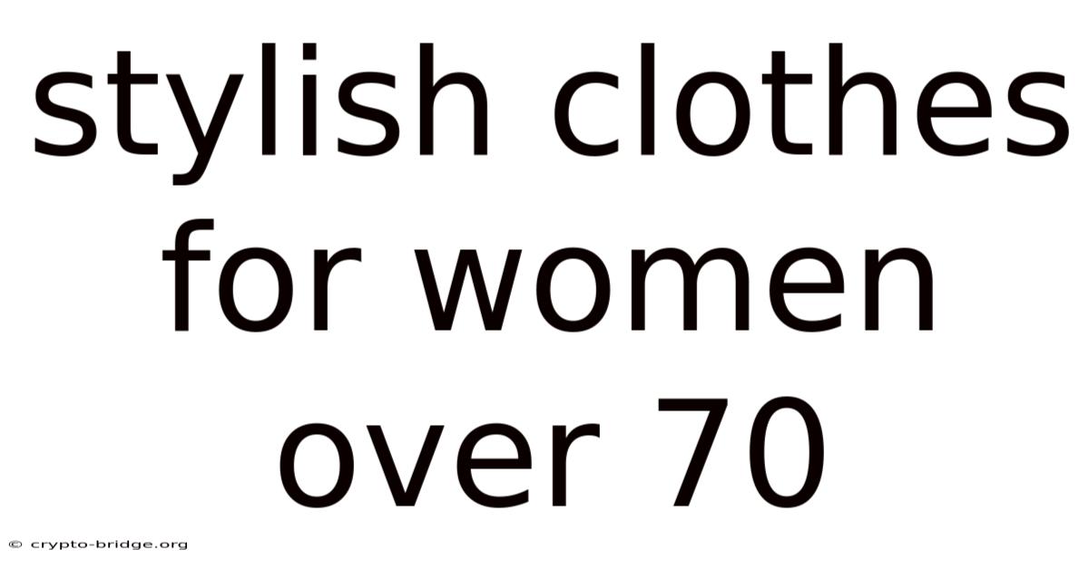 Stylish Clothes For Women Over 70