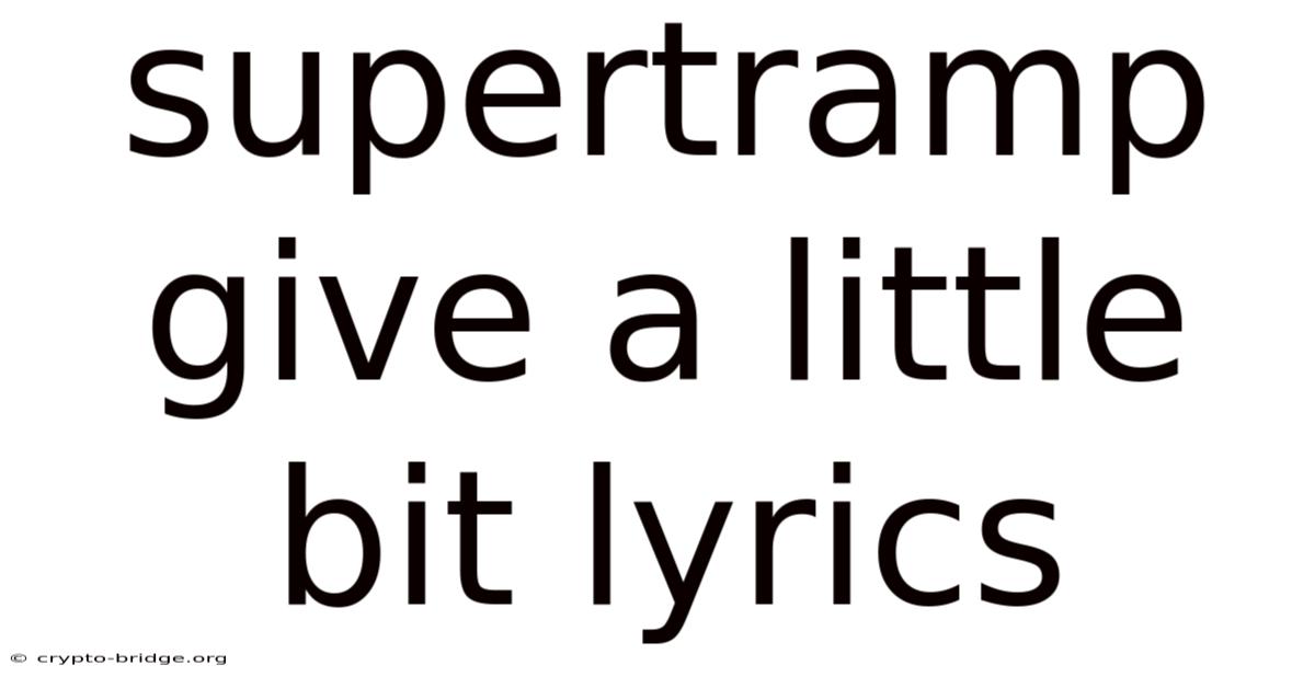 Supertramp Give A Little Bit Lyrics