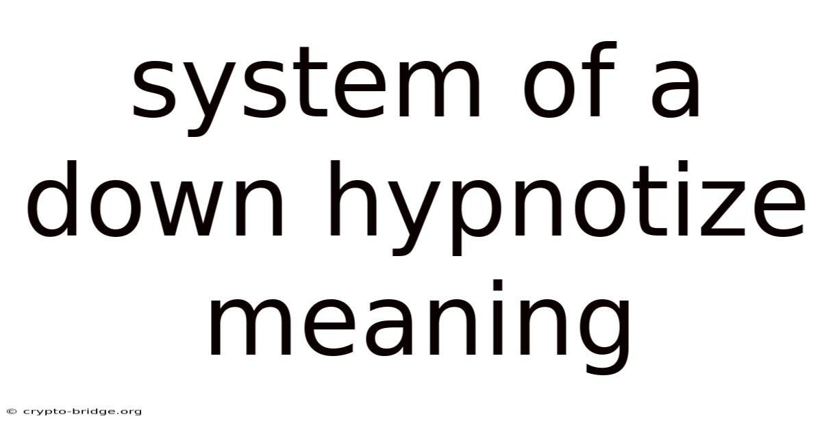 System Of A Down Hypnotize Meaning