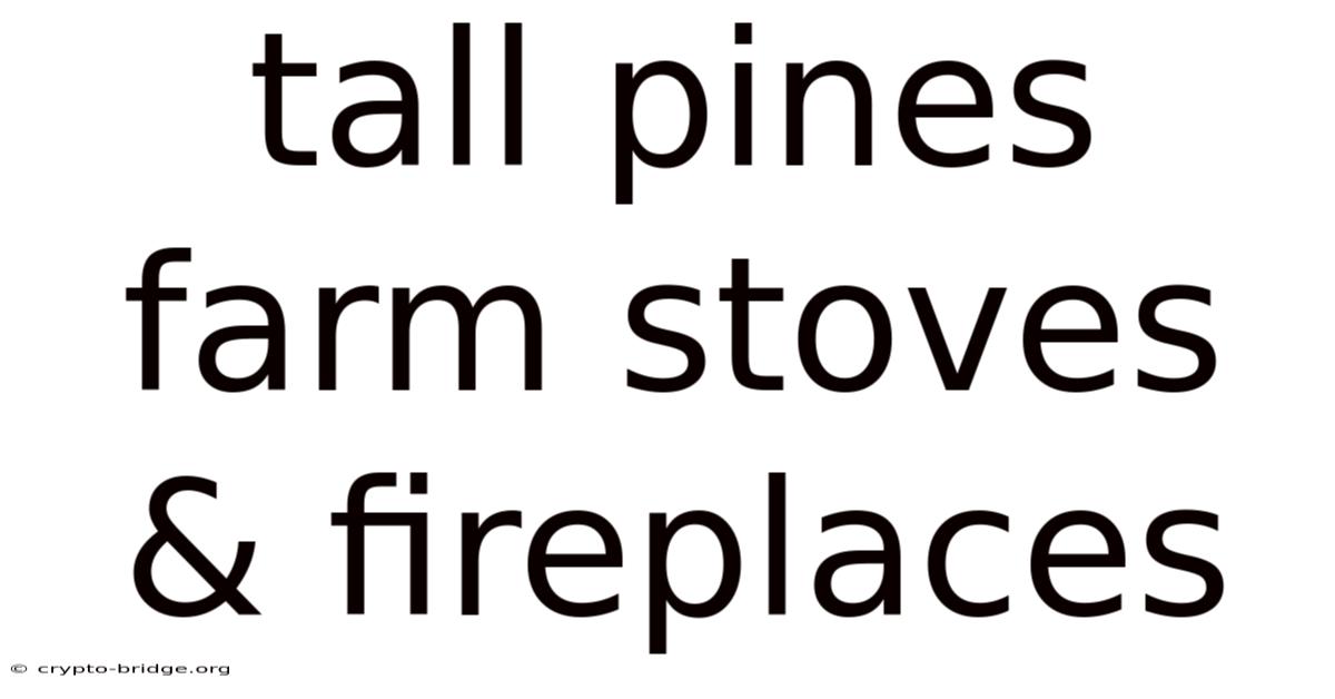 Tall Pines Farm Stoves & Fireplaces