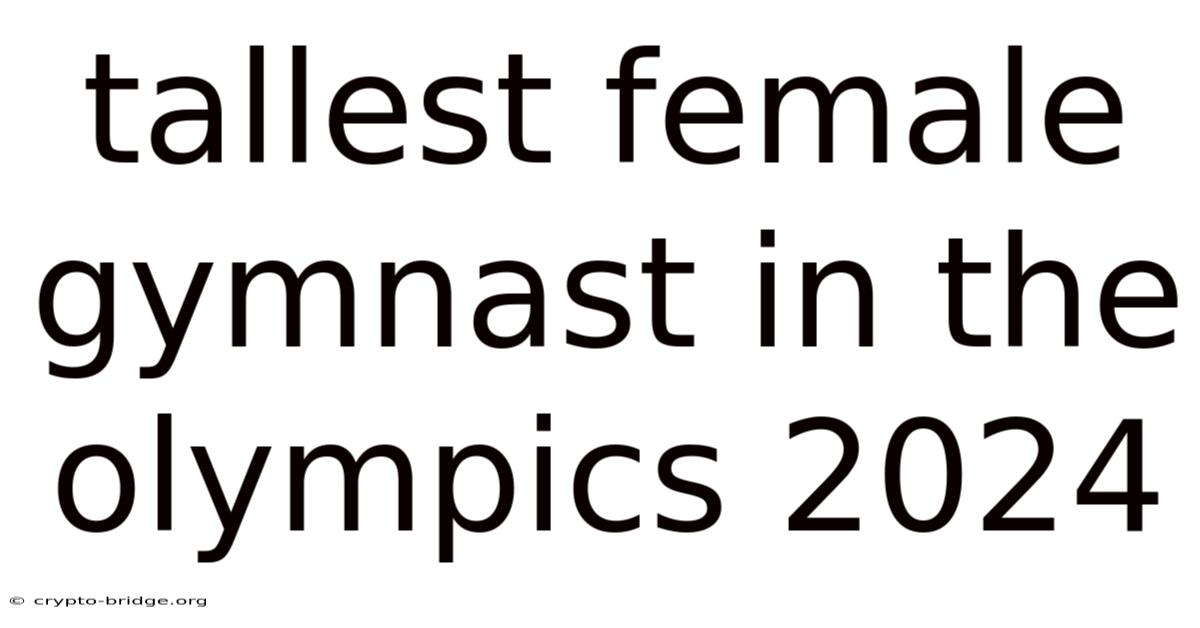 Tallest Female Gymnast In The Olympics 2024