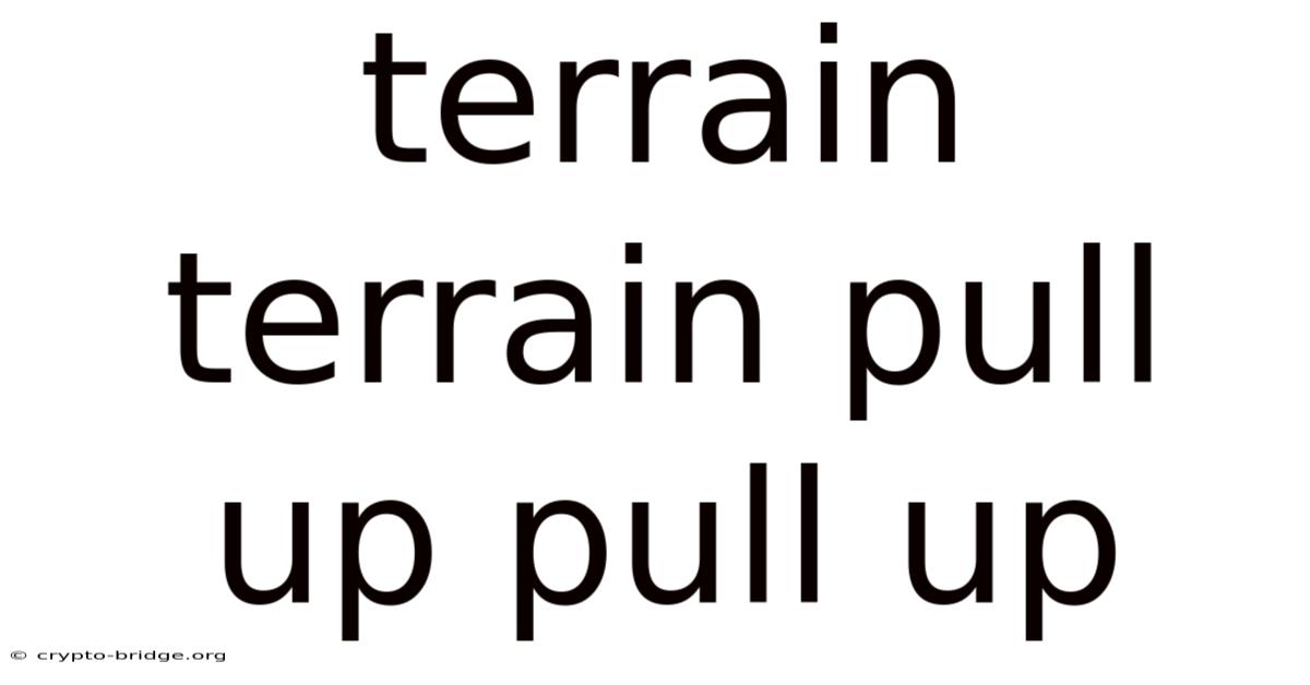 Terrain Terrain Pull Up Pull Up