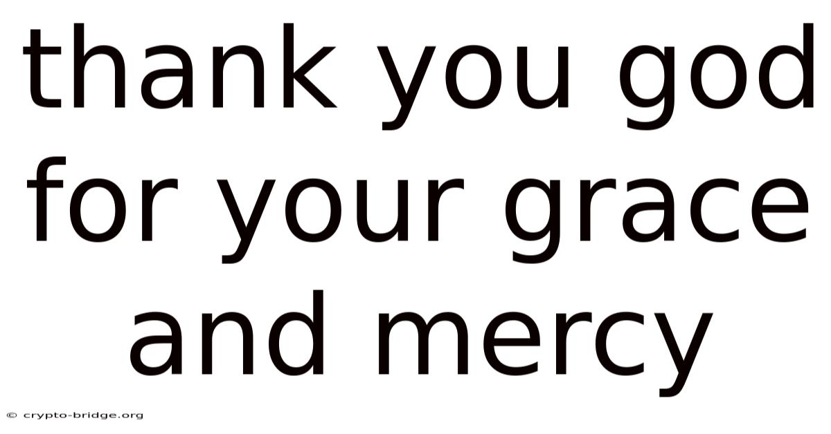Thank You God For Your Grace And Mercy